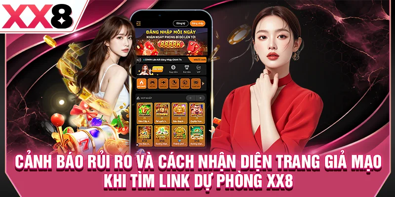 Cảnh báo rủi ro và cách nhận diện trang giả mạo khi tìm link dự phòng XX8